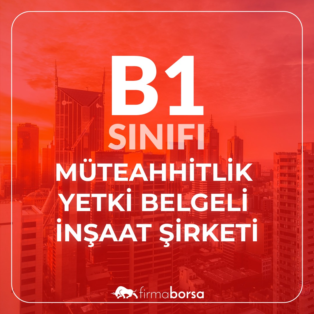 B1 SINIFI MÜTEAHHİTLİK YETKİ BELGESİ