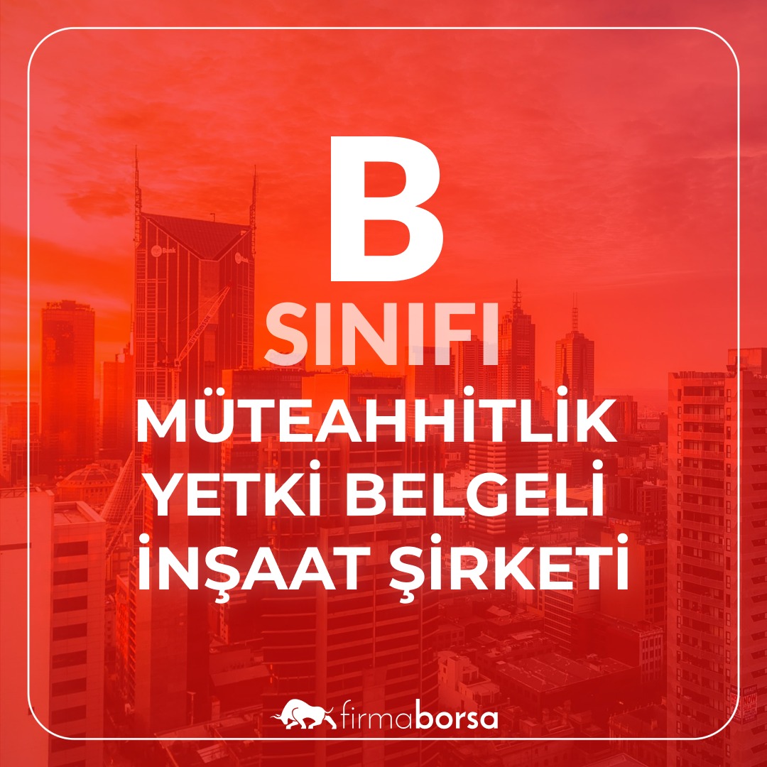 B SINIFI MÜTEAHHİTLİK YETKİ BELGESİ